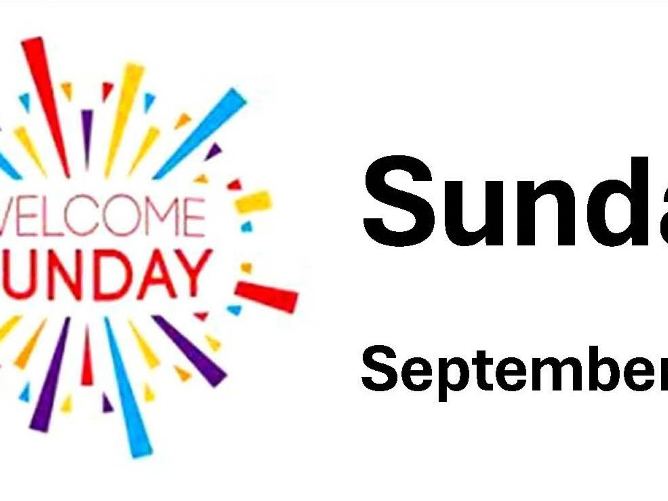 Welcome Sunday Sept 8 2024